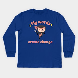 My Words Create Change Kids Long Sleeve T-Shirt